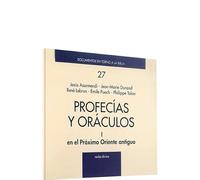 Profecias y Oraculos. I: en el Próximo Oriente Antiguo (Documentos en torno a la Biblia)
