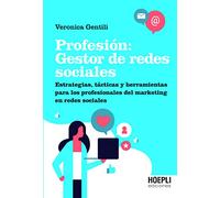Profesión: Gestor de redes sociales: Estrategias, tácticas y herramientas para los profesionales del marketing en redes sociales