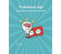 Profesional Ágil: Apuntes para la certificación PMI-ACP®