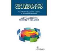 Profesionalismo Colaborativo. Cuando Enseñar Juntos Supone El Aprendizaje De Todos