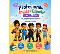Profesiones en Inglés y Español para Niños: Libro bilingüe infantil con vocabulario, actividades, dibujos, juegos, soluciones y diploma para aprender ... y profesiones en inglés de forma divertida