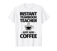 Profesor de anuario instantáneo Solo agrega café Camiseta