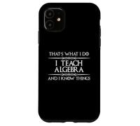 Profesor de matemáticas de álgebra - Enseño álgebra y sé Cosas Divertidas Carcasa para iPhone 11