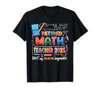Profesor de matemáticas jubilado 2025 Ya no es mi problema Jubilación Camiseta