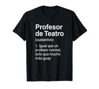 Profesor de Teatro Normal Pero Más Guay Definición Camiseta