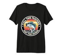 Profesor De Tiempo Completo Tiempo Parcial Hooker Divertido Fisher Pesca Camiseta Premium