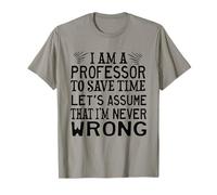 Profesor to Save Time Let's Assume That I'm Never Wrong Camiseta
