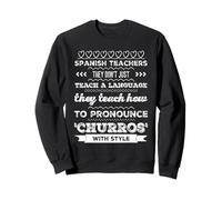 Profesores de español no solo enseñan idiomas churro divertido Sudadera