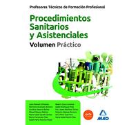 Profesores técnicos de formación profesional: procedimientos sanitarios y asistenciales. Volumen práctico