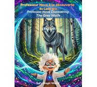 Professeur Nova à la découverte du Loup gris: Un livre bilingue français / anglais