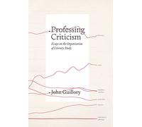 Professing Criticism: Essays on the Organization of Literary Study
