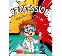 Profession Coloring Book for Kids: Discover and learn about professions through play. Coloring pages for preschool and early school children (4-8 years) with educational activities