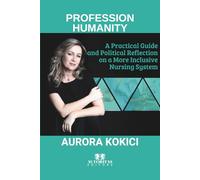 Profession: Humanity: A Practical Guide and Political Reflection on a More Inclusive Nursing System