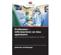 Profession : infirmier(ère) en bloc opératoire: Allons-nous finir par nous supprimer nous-mêmes ?