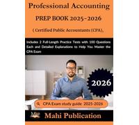 Professional Accounting PREP BOOK 2025-2026 Certified Public Accountants ,CPA: Includes 2 Full-Length Practice Tests with 100 Questions Each and Detailed Explanations to Help You Master the CPA Exam
