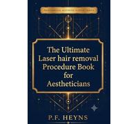 PROFESSIONAL AESTHETIC SUPPORT SERIES - BOOK 2: The Ultimate Laser Hair Removal Procedure Book for Aestheticians