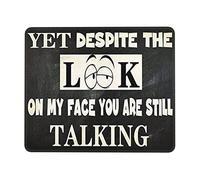 Professional Alfombrilla de Ratón, Sin Embargo, a Pesar de la Mirada en mi Cara, sigues Hablando de Manera Alfombrilla Multifuncional Tapete de Juego 25X30cm para Oficina Juegos Ratón