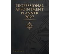 Professional Appointment Planner 2027: Spacious weekly layout with customizable time slots, ideal for hair salons, beauty centers, dental clinics, ... and other professional businesses. A4 format.
