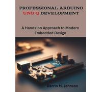 Professional Arduino Uno Q Development: A Hands-on Approach to Modern Embedded Design (Arduino Series)