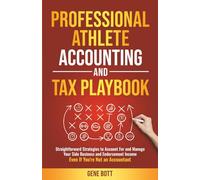 Professional Athlete Accounting and Tax Playbook: Straightforward Strategies to Account For and Manage Your Side Business and Endorsement Income-Even ... Accountant (Business and Tax Playbook Series)