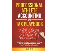 Professional Athlete Accounting and Tax Playbook: Straightforward Strategies to Account For and Manage Your Side Business and Endorsement Income-Even ... Accountant (Business and Tax Playbook Series)