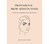 Professional Brow Artist Planner: Client and Service Management with Daily Planning for Eyebrow Professionals