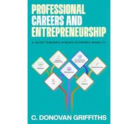 Professional Careers & Entrepreneurship: A Guide Towards Upward Economic Mobility