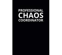 Professional Chaos Coordinator: 6x9 Lined Funny Work Notebook, 108 Page Office Gag Gift For Adults | Secret Santa Card Alternative & Coworker White Elephant Gift Idea