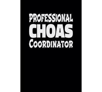 PROFESSIONAL CHAOS COORDINATOR: Funny Executive Assistant Notebook | Office Manager Gag Gift for Coworker, Boss, or Employee | Teacher and Mom Planner Sarcastic Journal