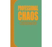 PROFESSIONAL CHAOS COORDINATOR: Funny Notebook Gift for work colleagues, co-worker, women, men, students, friends and the even the boss - Humorous ... - 6x9 - 112 page, lined & numbered notebook