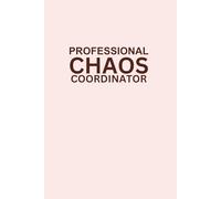 Professional Chaos Coordinator: Notebook for Women - Light Pink Cover with Dark Chocolate Text, - Stylish 6 x 9 Lined Journal for Busy Ladies, Perfect Gift for Teachers, Moms, and Boss Babes