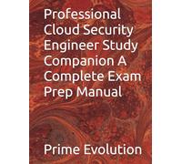 Professional Cloud Security Engineer Study Companion A Complete Exam Prep Manual