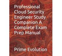 Professional Cloud Security Engineer Study Companion A Complete Exam Prep Manual