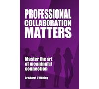 Professional Collaboration Matters: Master the art of meaningful connection