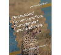 Professional Communication, Management and Leadership: Body Language for Leaders