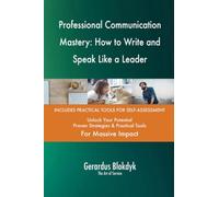 Professional Communication Mastery: How to Write and Speak Like a Leader