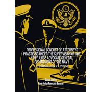 Professional Conduct of Attorneys Practicing Under the Supervision of the Navy Judge Advocate General - Department of the Navy (Updated July 21, 2025)