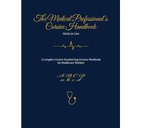 Professional Cursive for Healthcare: A Practical Workbook for Adult Cursive, Legibility, and Medical Documentation