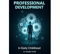 Professional Development in Early Childhood Education: Frameworks, Strategies, and Future Directions