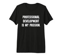 Professional Development Is My Passion Funny Teacher tee Camiseta Premium