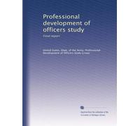 Professional development of officers study: Final report: Volume 1