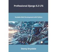 Professional Django 5.2 LTS: Scalable Web Development with Python