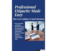 Professional Etiquette Made Easy: How to be Confident in Social Situations