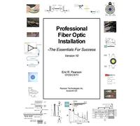 Professional Fiber Optic Installation, v.10: The Essentials For Success