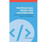 Professional Front-end Architecture: Helping Front-End Development Reach Its Full Potential