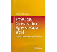 Professional Generalism in a Hyper-specialised World: Essential Concepts for Every Professional