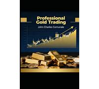 "Professional Gold Trading - From Beginner to Profitable Trader"