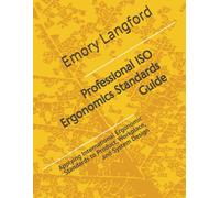 Professional ISO Ergonomics Standards Guide: Applying International Ergonomic Standards to Product, Workplace, and System Design
