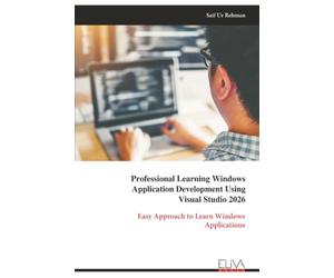 Professional Learning Windows Application Development Using Visual Studio 2026: Easy Approach to Learn Windows Applications