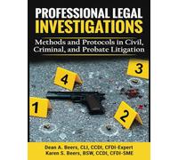 Professional Legal Investigations: Methods and Protocols in Civil, Criminal, and Probate Litigation